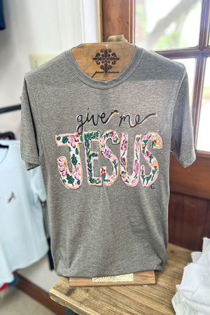 GIVE ME JESUS TEE